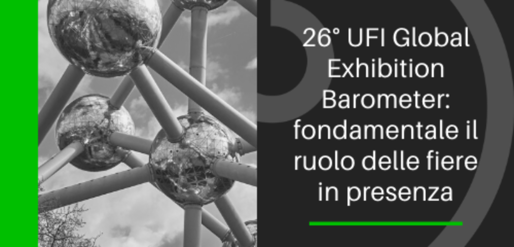 Il 26° UFI Global Exhibition Barometer conferma fondamentale il ruolo delle fiere in presenza