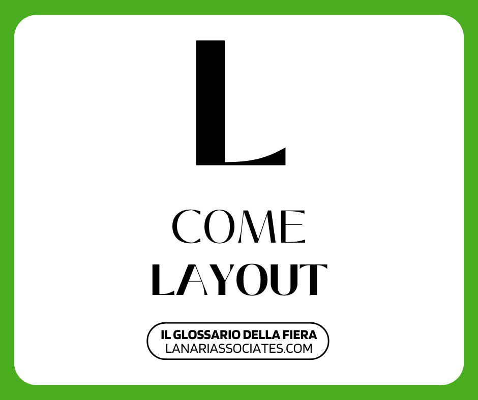 Il Glossario della Fiera - L come Layout